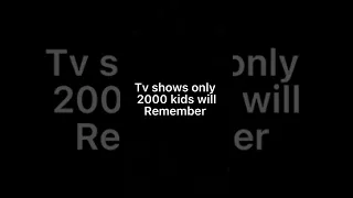 Tv shows only 2000 kids will remember