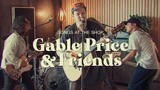 Songs At The Shop: Episode 33 - Gable Price And Friends "I Love to Struggle"