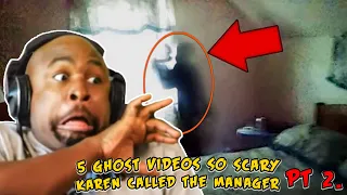 5 GHOST Videos So Scary KAREN Called The MANAGER Pt 2 REACTION!