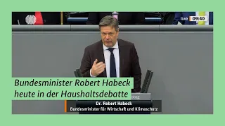 Bundesminister Robert Habeck heute in der Haushaltsdebatte