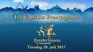 Ivo Caprinos Eventyrgrotte - Hunderfossen Familiepark 2017