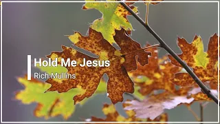 Hold Me Jesus Rich Mullins with Lyrics (4K)