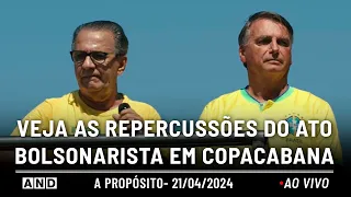 Bolsonaro fracassa em manifestação de Copacabana - A Propósito #159
