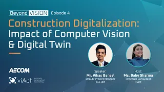 Beyond Vision Episode 4 | Construction Digitalization: Impact of Computer Vision & Digital Twin