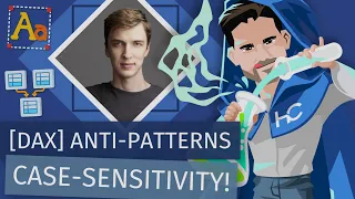 DAX Anti-Patterns Episode Twelve - Case Sensitivity! - with Daniil Maslyuk