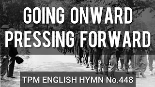 Going onward pressing forward|TPM English Song No 448|👇 Lyrics
