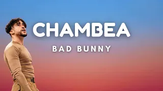 Bad Bunny - Chambea (Lyrics) Letra