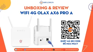 [UNBOXING & QUICK REVIEW] Bộ Phát WiFi 4G Olax AX6 Pro A | WIFI.COM.VN