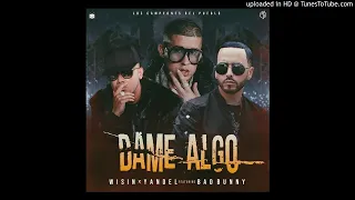 Wisin & Yandel Ft. Bad Bunny - Dame Algo (Audio Oficial)