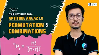 Permutation and Combinations | Aptitude | CSIR NET JUNE 2024 | AAGAZ 1.0 | Lec- 3 | IFAS