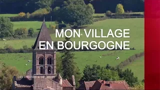 Mon village en Bourgogne - Émission intégrale