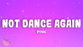 P!NK - Never Gonna Not Dance Again