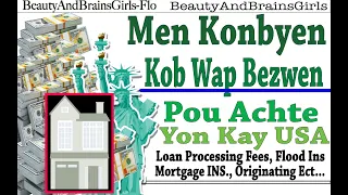 Men Konbyen Kob Wap Bezwen Pou Achte Yon Kay USA $250,000-$450,000 etc...Pou Closing