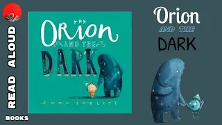 Orion And The Dark - Read Aloud Children Book