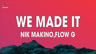 Nik Makino, Flow G - WE MADE IT (Lyrics)