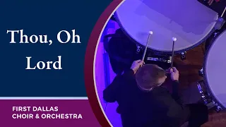"Thou, Oh Lord" First Dallas Choir & Orchestra | November 8, 2020