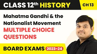 Mahatma Gandhi & the Nationalist Movement (Theme 13) | Class 12 History MCQs (50+ Solved) (2022-23)