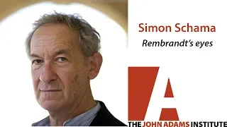 Simon Schama on Rembrandt's Eyes - The John Adams Institute