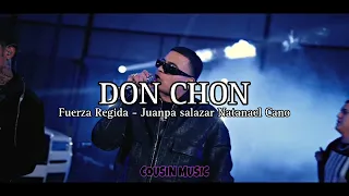 DON CHON - Fuerza Regida x Juanpa Salazar x Natanael Cano