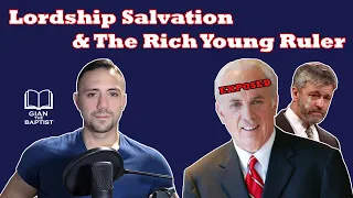 Ep.7: John MacArthur Exposed: Lordship Salvation & The Rich Young Ruler
