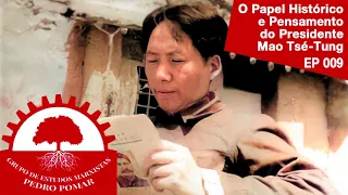 EP 009 - O papel histórico e pensamento do Presidente Mao Tsé-Tung