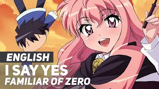 The Familiar of Zero - "I Say Yes" | ENGLISH Ver | AmaLee