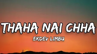 Thaha nai chha lyrics - Ekdev Limbu