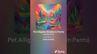 Pet Alligator  (Snakes in Pants)