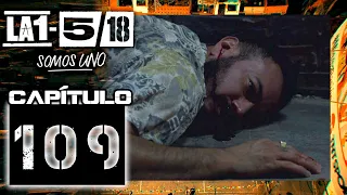 La 1-5/18 Somos Uno - Capítulo 109