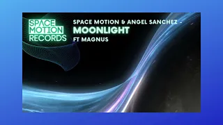 Moonlight Feat. Magnus (Space Motion Remix) Space Motion & Angel Sanchez  SPACE MOTION RECORDS