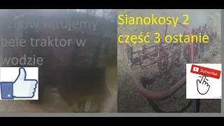 Sianokosy 2 część 3 ostatni i  znów ratujemy bele traktor w wodzie