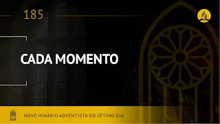 Novo Hinário Adventista • Hino 185 • Cada Momento • (Lyrics)