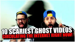 10 SCARIEST GHOST Videos Circulating The Internet Right NOW! | REACTION!!