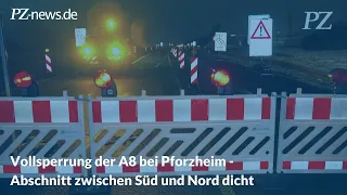 Vollsperrung der A8 bei Pforzheim - Abschnitt zwischen Süd und Nord dicht