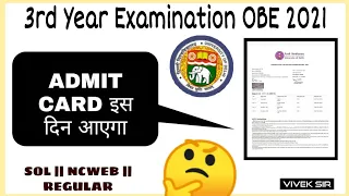 DU: Third year examination OBE 2021 | Admit Card Released Date | SOL || NCWEB || REGULAR