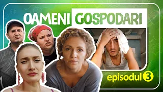 Oameni Gospodari - EPISODUL 3