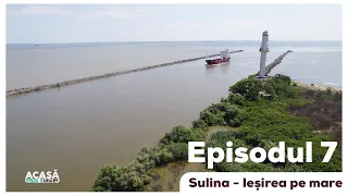 Episodul  7 - Acasă în Delta Dunării - Sulina și ieșirea pe mare