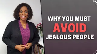 WHY YOU MUST AVOID JEALOUS PEOPLE