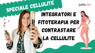 Integratori e fitoterapia per contrastare la cellulite