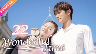 【Multi-sub】Wonderful Time EP22︱Tong Mengshi, Wang Herun | Fresh Drama