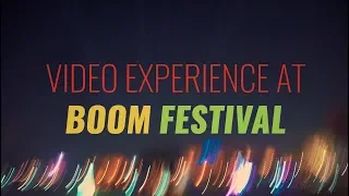 VIDEO EXPERIENCE AT BOOM FESTIVAL (HD)