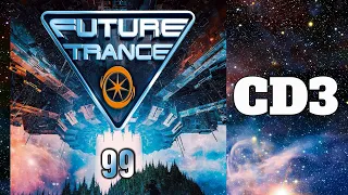 🌟 Future Trance 99 - CD 3: Mixed BY Future Trance United 🌟