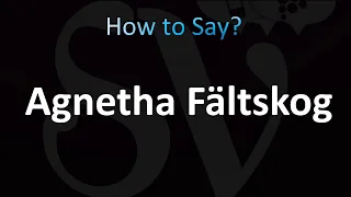 How to Pronounce Agnetha Fältskog (Swedish, ABBA)