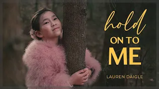 HOLD ON TO ME | Lauren Daigle Cover By 7yo Girl. Emotional Christian Gospel Music Video.