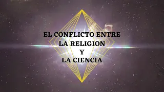 EL CONFLICTO ENTRE LA RELIGIÓN Y LA CIENCIA FINAL