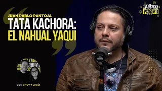 TATA KACHORA: EL NAHUAL YAQUI