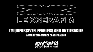 LE SSERAFIM - I'M UNFORGIVEN, FEARLESS AND ANTIFRAGILE AWARD PERFORMANCE CONCEPT AUDIO