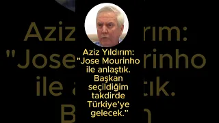 Aziz Yıldırım: “Seçilirsem Jose Mourinho'yu Getireceğim".