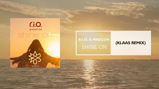 R.I.O. & Madcon - Shine On (Klaas Remix)