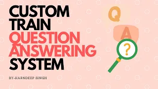 Easiest way to Custom Train Question Answering System | NLP | Data Science | Deep Learning